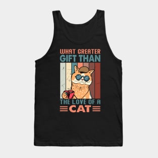 What Greater Gift Than The Love Of A Cat - Design For Cat Lovers Tank Top